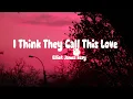 Download Lagu Elliot James Reay - I Think They Call This Love (Lyrics)