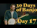 30 Days of Banjo Day 17