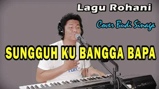 Download Lagu Rohani Ceria - SUNGGUH KU BANGGA BAPA | Live Cover Budi Sinaga MP3