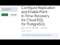 GSP922-Configure Replication and Enable Point-in-Time-Recovery for Cloud SQL for PostgreSQL