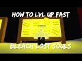 HOW TO LVL UP FAST BLEACH LOST SOULS EARLY-ACCESS