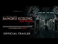 Download Lagu BANGKU KOSONG Ujian Terakhir - Official Trailer - 4K