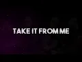 Take It From Me (Official Lyric Video)