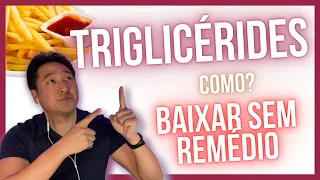 5 dicas para diminuir seus triglicerídeos sem remédio!