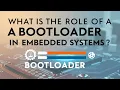 What is a Bootloader Learn its Role in Embedded Systems