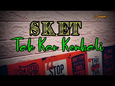 Download MP3 SKET - TAK KAN KEMBALI ( LIRIK ) | LAGU BAND ERA TAHUN 90 AN