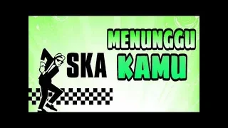 Download Ska 86 Ft Nikisuka - Menunggu Kamu (Reggae Ska Full Bass) MP3