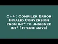 C Compiler Error Invalid Conversion from int to unsigned int -fpermissive