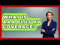 What Is AAA Plus RV Coverage - Auto Coverage Explained