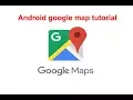 android google map tutorial
