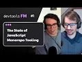 Episode 1 The State of Javascript Monorepo Tooling