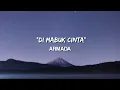 DI MABUK CINTA - ARMADA (LYRIC)