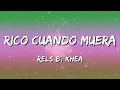 Rels B, Khea  - RICO CUANDO MUERA (Letra\Lyrics)