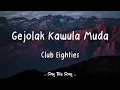 Download Lagu Club Eighties - Gejolak Kawula Muda (Lirik)