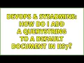 DevOps SysAdmins How do I add a querystring to a default document in iis7