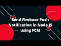 Send Firebase Push Notification in Node JS using FCM