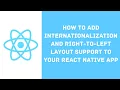 Add internationalization and RTL layout support to your React Native app using react-i18next