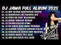 Download Lagu DJ JAWA TERBARU 2025 FULLBASS - DJ DUH SAYANG NGAPUNTENE SAESTU🎶DJ SABAR X PELAMPIASAN 2 FULL ALBUM🎶