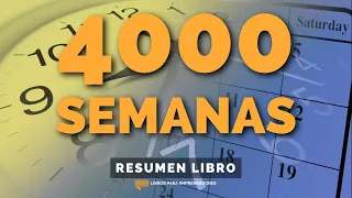 📖 Cuatro mil semanas - Un Resumen de Libros para Emprendedores