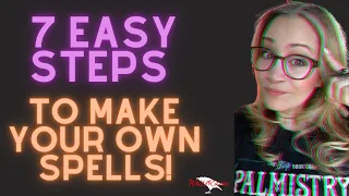 7 EASY STEPS TO MAKE YOUR OWN SPELLS
