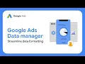 Google Ads Data Manager Data prep guide