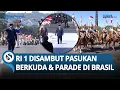 Download Lagu LUAR BIASA! Prabowo Disambut MERIAH Parade hingga Pasukan Berkuda saat Kunjungi Brasil