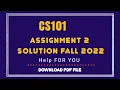 CS101 Assignment 2 Solution 2023 CS101 Assignment 2 Solution semester fall 2022 CS101 Fall 2022