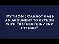 PYTHON Cannot pass an argument to python with env python