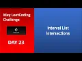 Interval List Intersections Day 23 May LeetCoding Challenge Leetcode 986 2020
