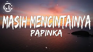 Download Papinka - Masih Mencintainya (Lyrics) MP3