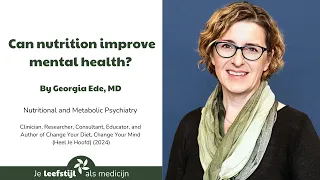 Can Nutrition Improve Mental Health? Georgia Ede, MD, Explains the Science