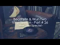 BeatPete & Wun Two - Vinyl Session - Part # 26 - Wun Two Special