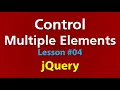 How to Control Multiple HTML Elements Using JQuery Lesson 04
