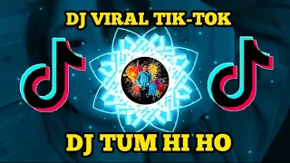 Download DJ TUM HI HO || DJ TIK-TOK FULL BASS TERBARU 2021 (DJ MBON MBON REMIX) MP3