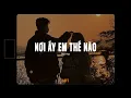 Lagu Nơi Ấy Em Thế Nào「Lofi Ver.」- Thái Học x RIN