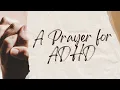 A Prayer for AD Attention Deficit Hyperactivity Disorder