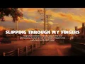 Download Lagu slipping through my fingers ( speed up + reverb )