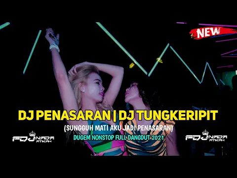 Download MP3 DJ PENASARAN (SUNGGUH MATI AKU JADI PENASARAN) & DJ TUNGKRIPIT • DUGEM DANGDUT 2021