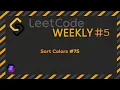 LeetCode Weekly - Dutch National Flag Algorithm and Pointers Sort Colors