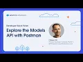 Explore the Models API with Postman Developer Quick Takes