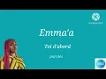 Emma'a - Toi d'abord - (paroles/lyrics)