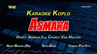 Download HAPPY ASMARA feat. CHARLY VAN HOUTEN - ASMARA  KARAOKE KOPLO (NADA CEWEK) MP3