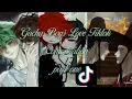 Gacha Life Memes Tiktok Compilation Part one