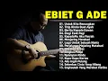 Download Lagu Ebiet G Ade Full Album - Lagu Ebiet G Ade Untuk Renungan Hidup Paling Populer Sepanjang Masa