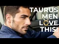 How To Make A Taurus Man Fall In Love With You