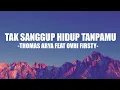 Download Lagu LIRIK LAGU THOMAS ARYA FEAT OVHI FIRSTY - TAK SANGGUP HIDUP TANPAMU