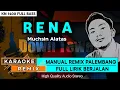 Download Lagu RENA_Muchsin Alatas || KARAOKE REMIX PALEMBANG