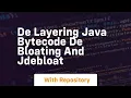 de layering java bytecode de bloating and jdebloat