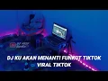Lagu DJ KU AKAN MENANTI FUNKOT TIKTOK VIRAL TIKTOK