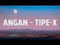 Download Lagu ANGAN - TIPE-X | LIRIK LAGU